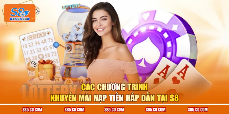 Các chương trình khuyến mãi nạp tiền hấp dẫn tại S8