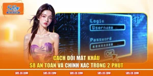 Cách Đổi Mật Khẩu S8 An Toàn Và Chính Xác Trong 2 Phút