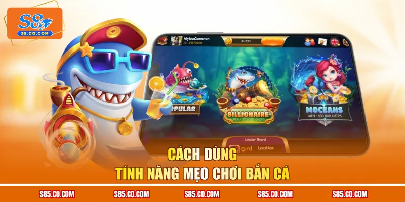 Cách dùng tính năng mẹo chơi bắn cá