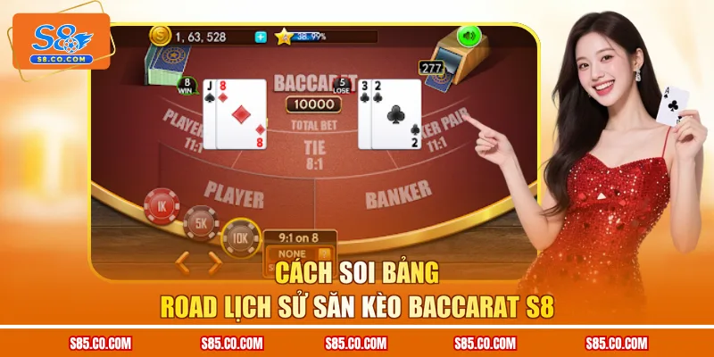 Cách soi bảng Road lịch sử săn kèo baccarat S8