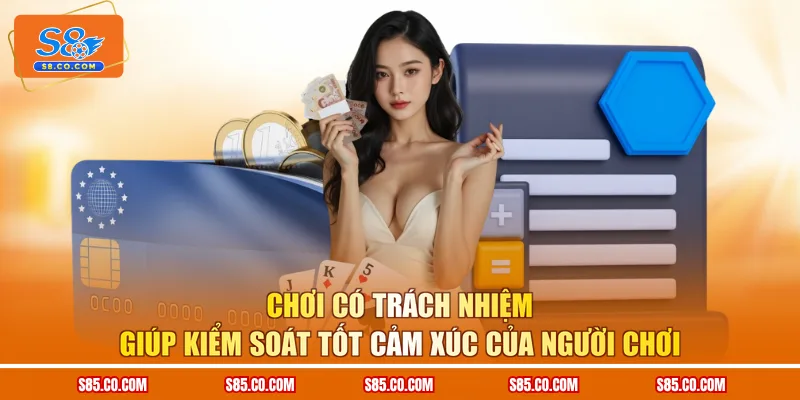 Chơi có trách nhiệm giúp kiểm soát tốt cảm xúc của người chơi