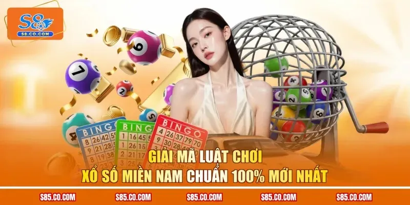 Giải mã luật chơi xổ số miền Nam chuẩn 100% mới nhất
