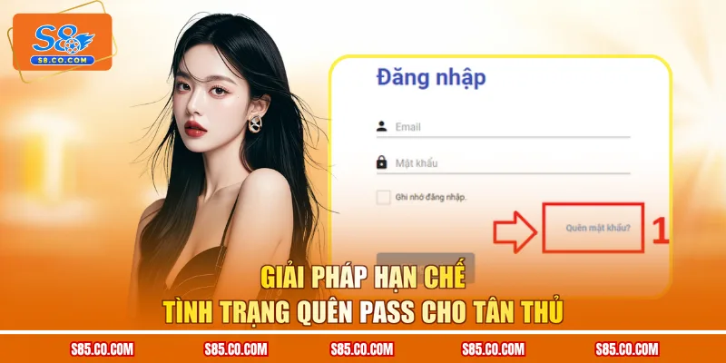 Giải pháp hạn chế tình trạng quên pass cho tân thủ
