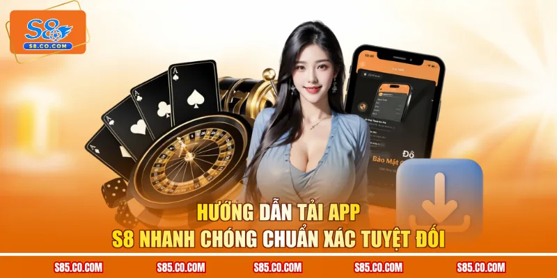 Hướng Dẫn Tải App S8 Nhanh Chóng Chuẩn Xác Tuyệt Đối