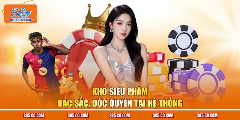 Kho siêu phẩm đặc sắc, độc quyền tại hệ thống