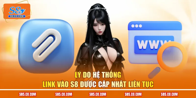 Lý do hệ thống link vào S8 được cập nhật liên tục