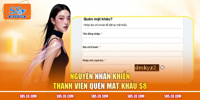 Nguyên nhân khiến thành viên quên mật khẩu S8