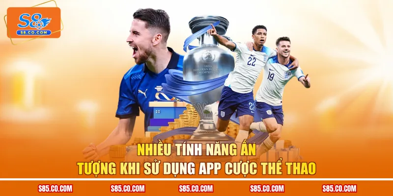 Nhiều tính năng ấn tượng khi sử dụng app cược thể thao