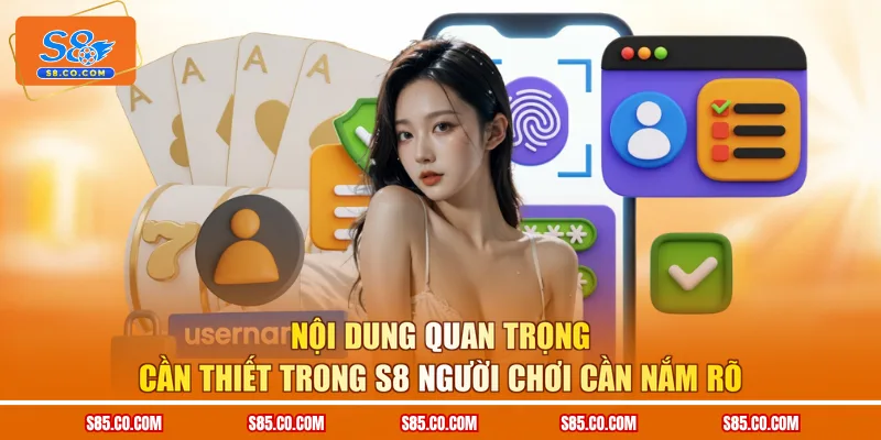 Nội dung quan trọng cần thiết trong S8 người chơi cần nắm rõ
