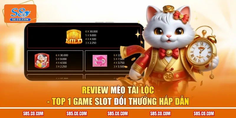 Review Mèo Tài Lộc - Top 1 Game Slot Đổi Thưởng Hấp Dẫn