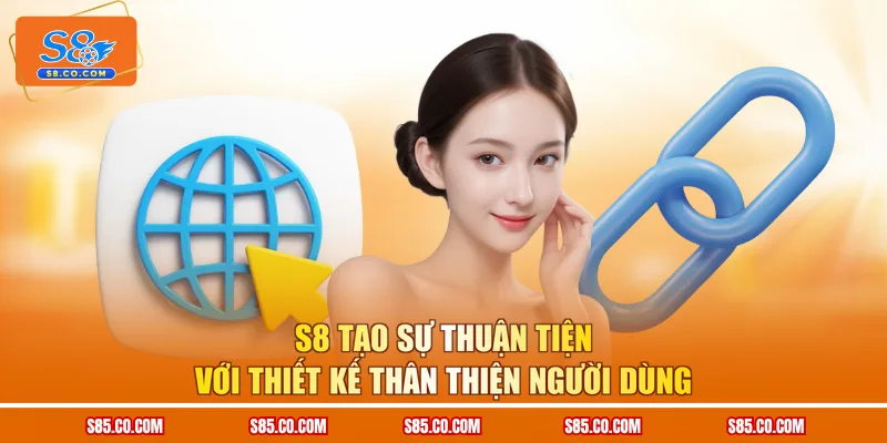 S8 tạo sự thuận tiện với thiết kế thân thiện người dùng 