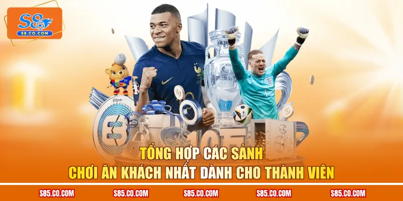 Tổng hợp các sảnh chơi ăn khách nhất dành cho thành viên 