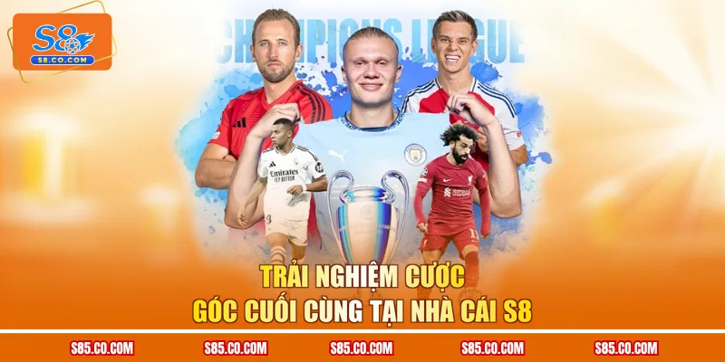 Trải nghiệm cược góc cuối cùng tại nhà cái S8