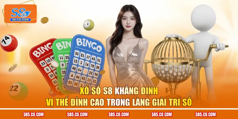 Xổ Số S8 Khẳng Định Vị Thế Đỉnh Cao Trong Làng Giải Trí Số